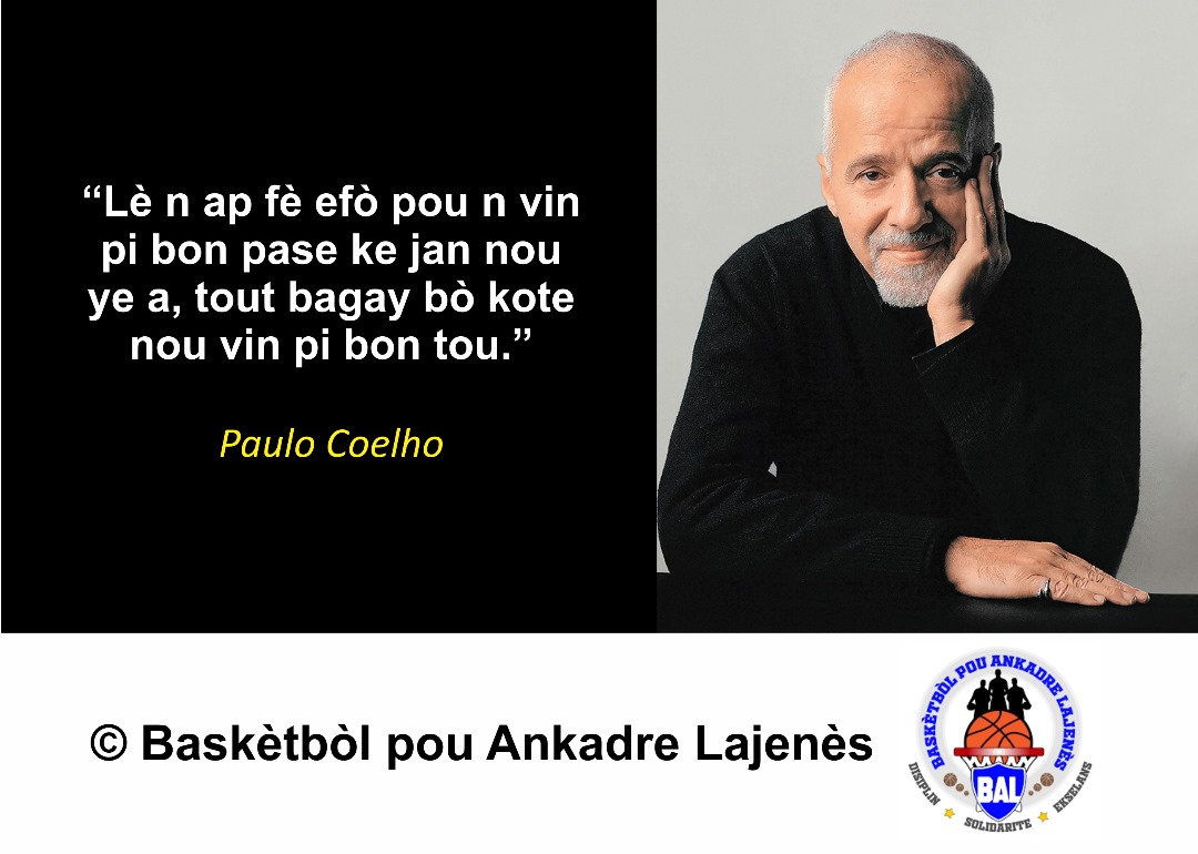 Sitasyon pou seyans antrènman Samdi 12 jiyè a te yon sitasyon Paulo Coelho .
.
.
. 
#VinPiBon #EnspireLòt #ChanjmanPozitif #Sitasyon #SitasyonJodia #BALAyiti