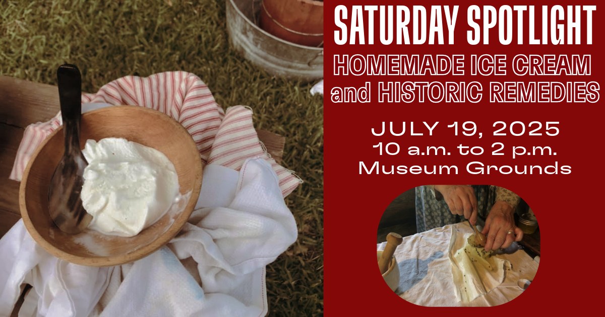 Join us for this week’s Saturday Spotlight program! 

Come learn how ice cream was made in the 19th century and how homemade medicines and remedies were produced.

Facebook Event for 7/19:  bit.ly/44ABFsf