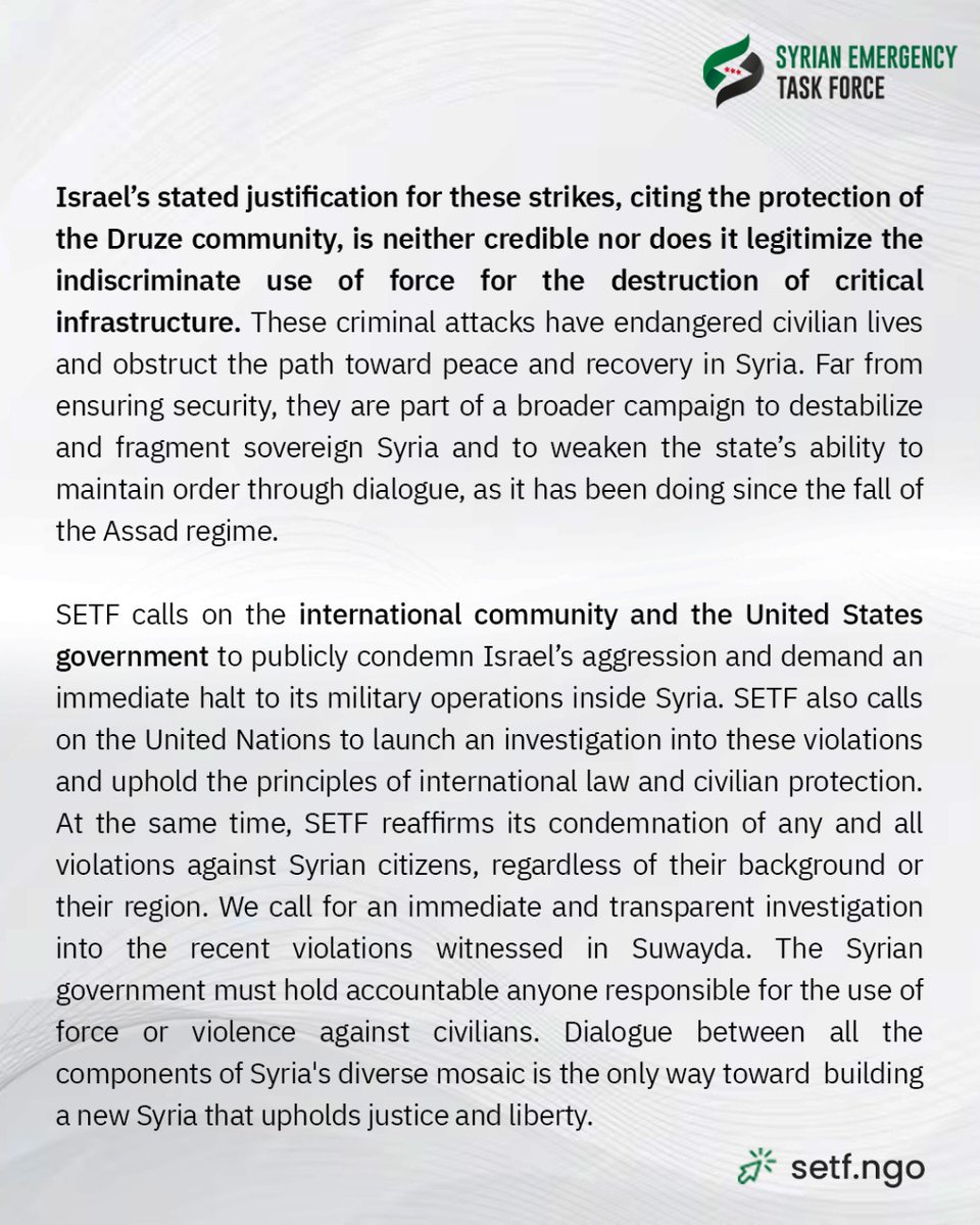 syrianetf's tweet image. The Syrian Emergency Task Force strongly condemns the Israeli airstrikes on Syria and the violence against civilians in Suwayda.
SETF also calls for an end to Israeli aggression and an immediate halt in escalation.
We affirms that protecting civilians, holding those responsible…