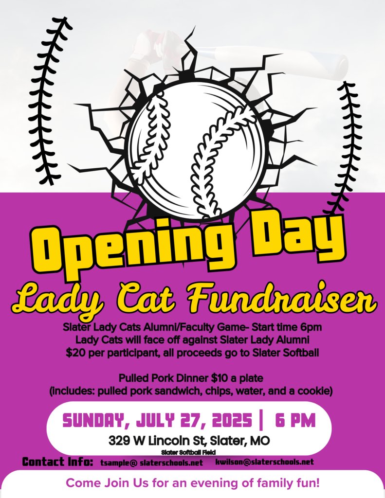 The Slater Lady Cat Softball team is hosting an Alumni/Faculty game on Sunday, July 27th, first pitch is at 6pm. The Lady Cats will face off against Slater Alumni cost is $20 per alumni participant, all proceeds go to the Slater Softball program. Come support your Lady Cats!!