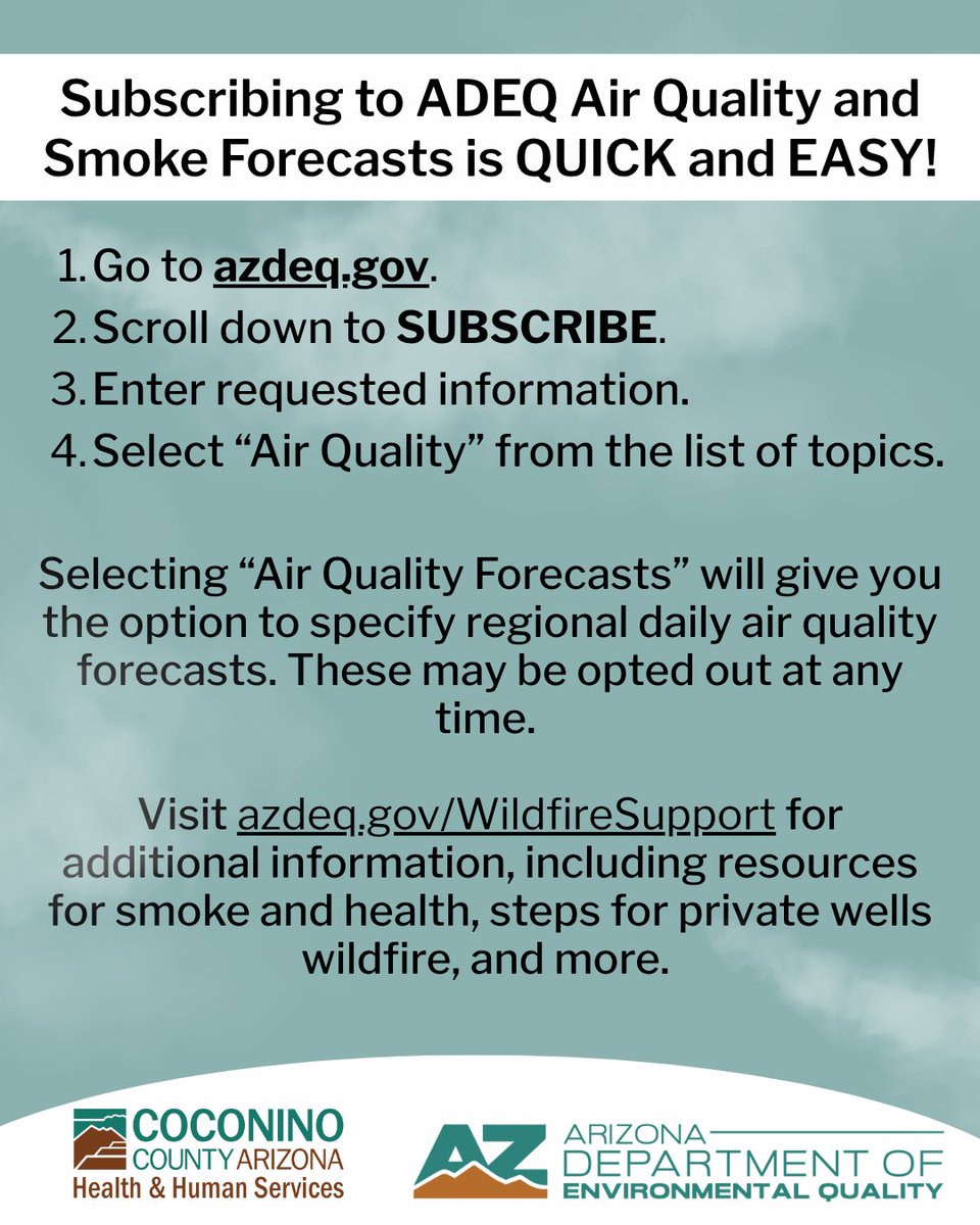 CoconinoCounty's tweet image. Subscribing to ADEQ Air Quality and Smoke Forecasts is QUICK and EASY!
1. Go to azdeq.gov/forecast.
2. Scroll down to SUBSCRIBE and click the subscribe link.
3. Enter requested information.
4. Select “Air Quality” from the list of topics.
Go to azdeq.gov/WildfireSuppor……