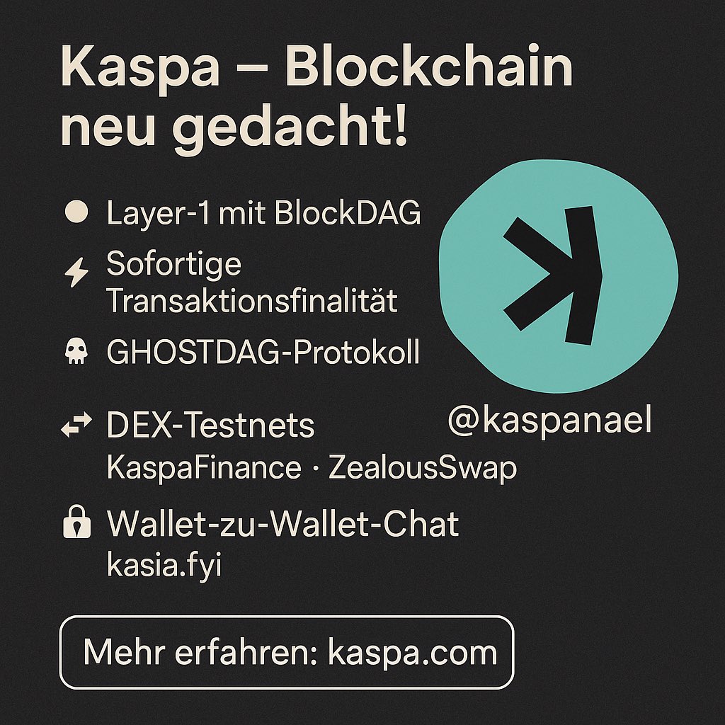 🚀 Kaspa – Blockchain neu gedacht!

Kaspa liefert das, was viele nur versprechen:
⚡ Sofortige Transaktionsfinalität – kein Warten, keine Unsicherheit.
🧠 GHOSTDAG statt Proof-of-Wait – maximale Effizienz im Netzwerk.
🔗 BlockDAG statt Blockchain – echtes Layer-1 mit echtem