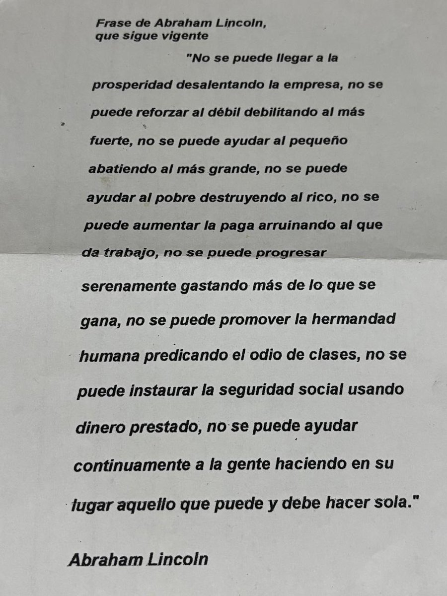 kzu's tweet image. My mom found this among my dad's papers from 2012. It's a printout with:
&gt; A quote from Abraham Lincoln that still holds true today
"You cannot achieve prosperity by discouraging enterprise; you cannot strengthen the weak by weakening the strong; you cannot help the small by…