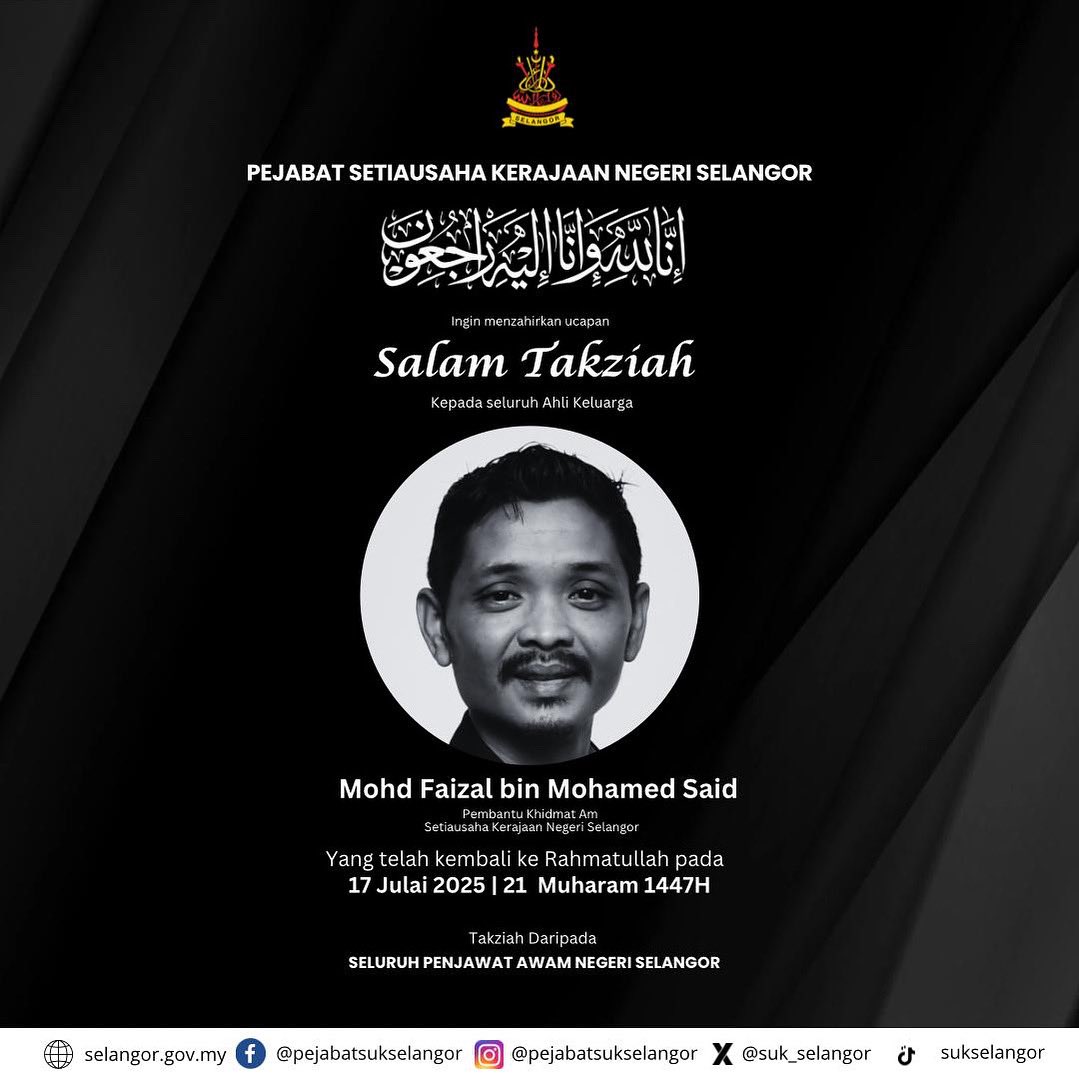 suk_selangor's tweet image. 𝐒𝐀𝐋𝐀𝐌 𝐓𝐀𝐊𝐙𝐈𝐀𝐇

Ucapan Takziah dan Al-Fatihah buat Allahyarham Encik Mohd Faizal bin Mohamed Said yang telah kembali ke Rahmatullah pada 17 Julai 2025 bersamaan 21 Muharram 1447H.

Semoga roh Allahyarham ditempatkan dalam kalangan para syuhada.