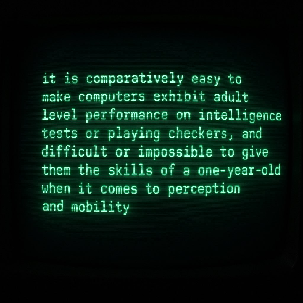 scottfalconer's tweet image. "It is comparatively easy to make computers exhibit adult level performance on intelligence tests or playing checkers, and difficult or impossible to give them the skills of a one-year-old when it comes to perception and mobility" - Hans Moravec, 1988
For the humans reading…