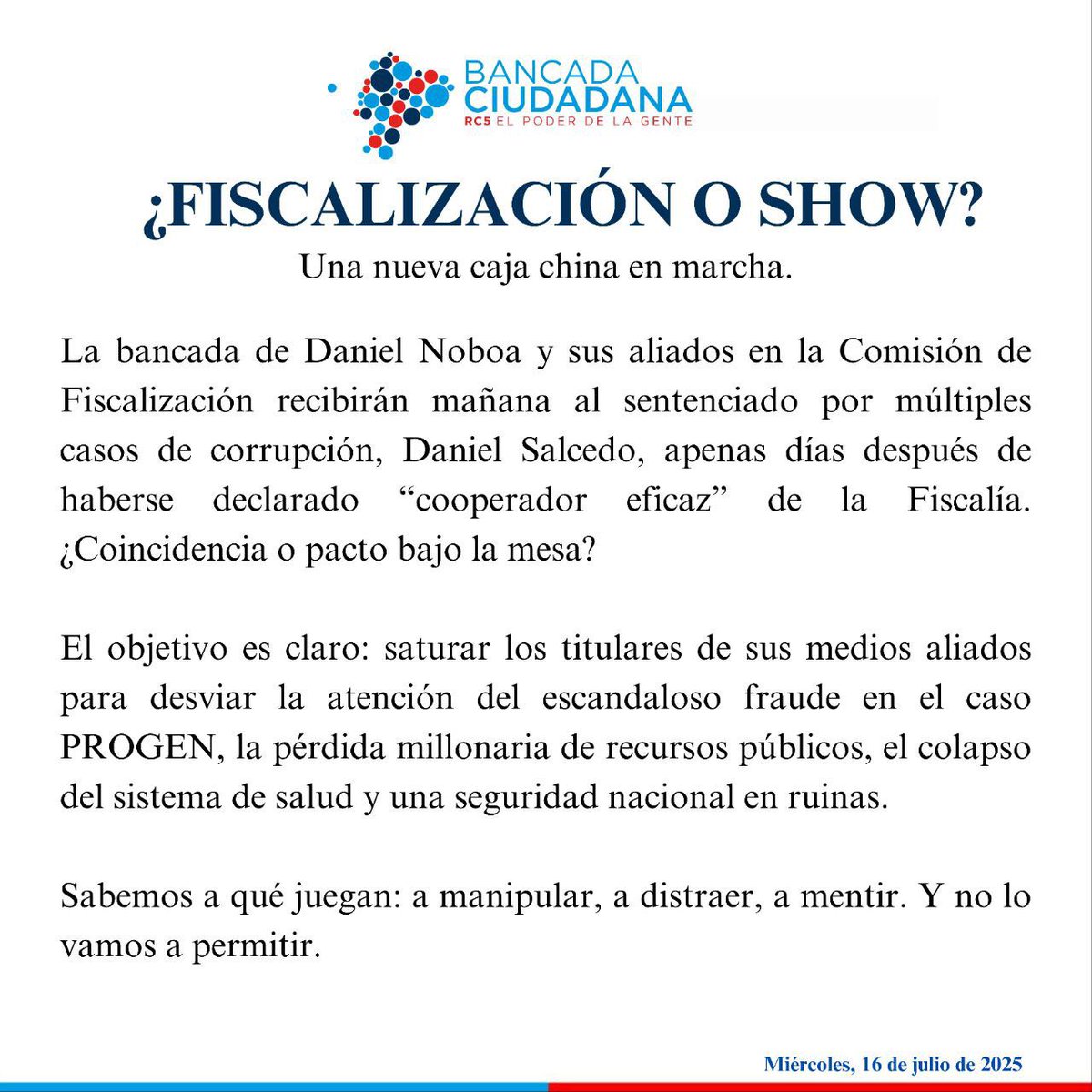 Bancada Ciudadana (@bancadarc5) on Twitter photo 🚨 ¿Fiscalización o show?
Una nueva caja china en marcha.
La bancada de Noboa cita a #DanielSalcedo a la comisión de <a href="/FiscalizacionAN/">Fiscalización AN</a>, justo tras declararse “cooperador eficaz”.
¿Coincidencia o pacto?
Mientras tanto, #PROGEN sigue impune, los hospitales sin medicinas y la 🚨 ¿Fiscalización o show?
Una nueva caja china en marcha.
La bancada de Noboa cita a #DanielSalcedo a la comisión de <a href="/FiscalizacionAN/">Fiscalización AN</a>, justo tras declararse “cooperador eficaz”.
¿Coincidencia o pacto?
Mientras tanto, #PROGEN sigue impune, los hospitales sin medicinas y la