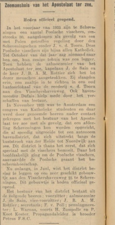 Een Pools Zeemanshuis in Scheveningen. Op 17 juli 1935 opende de Poolse ambassadeur dr. W. Babinsky aan de Vissershavenweg 25 het rooms-katholieke Zeemanshuis voor  Poolse zeelieden. De mannen hoefden niet langer dag en nacht in een logger te verblijven.