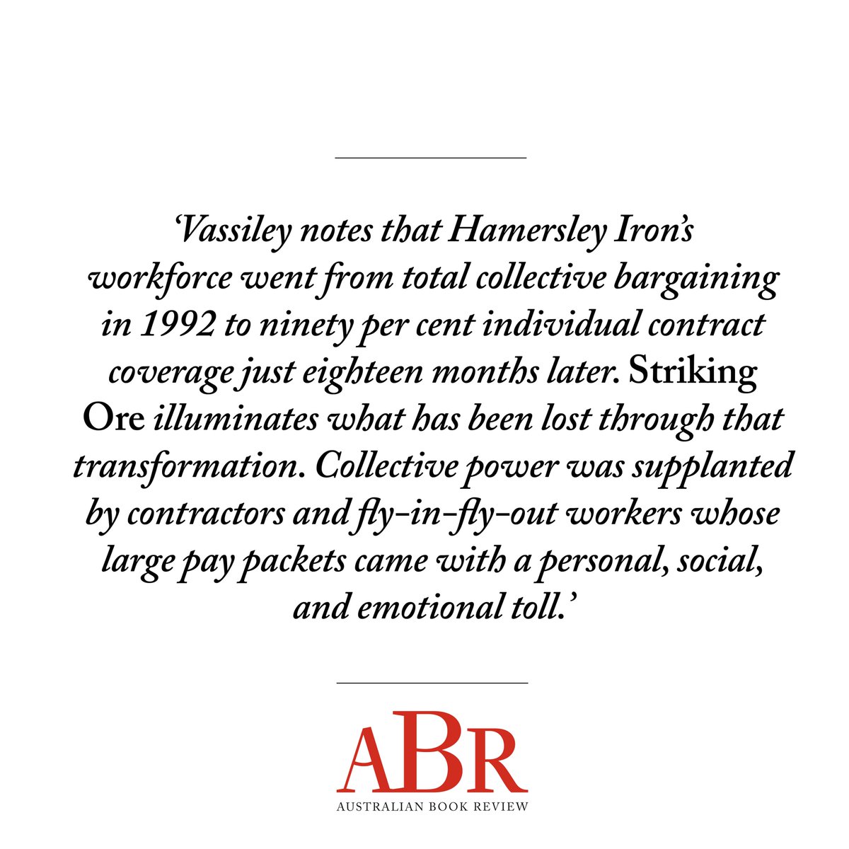 AustBookReview's tweet image. ‘Hamersley Iron’s workforce went from total collective bargaining in 1992 to ninety per cent individual contract coverage ... Striking Ore illuminates what has been lost through that transformation. ’
Joshua Black reviews ‘Striking Ore’ by Alexis Vassiley | @MonashPub