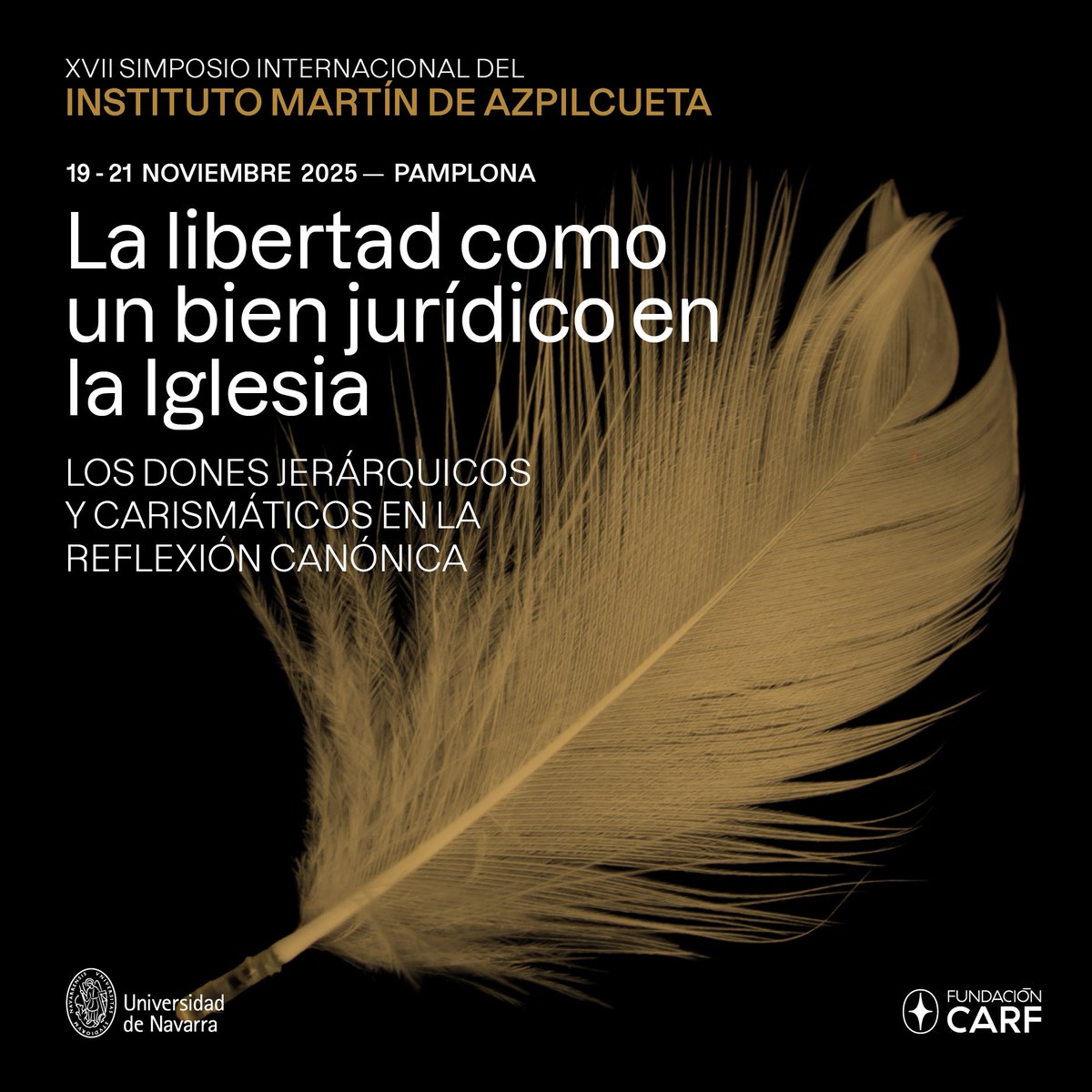 XVII Simposio Internacional del Instituto Martín de Azpilcueta

LA LIBERTAD COMO UN BIEN JURÍDICO
Los dones jerárquicos y carismáticos en la reflexión canónica

🗓️19-21 de noviembre
📍Ed. Facultades Eclesiásticas - <a href="/unav/">Universidad de Navarra</a>

Más información e inscripciones unav.edu/simposio-canon…