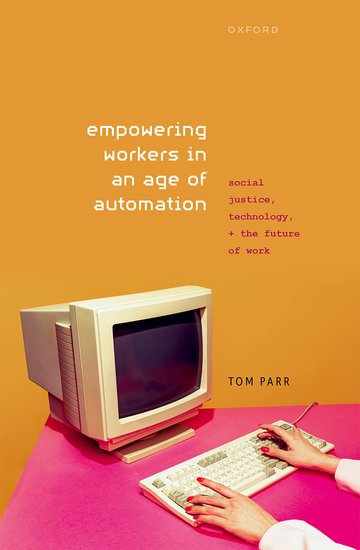 StuartElden's tweet image. Tom Parr, Empowering Workers in an Age of Automation: Social Justice, Technology, and the Future of Work - Oxford University Press, June 2025
global.oup.com/academic/produ…