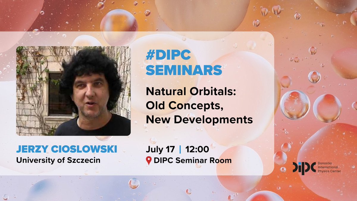 DIPCehu's tweet image. Today #DIPCseminars 👇
📌 Natural Orbitals: Old Concepts, New Developments
👨🔬 Jerzy Cioslowski, University of Szczecin @USzczecinski
🗓️ July 17, 12:00
🏫 DIPC Seminar Room