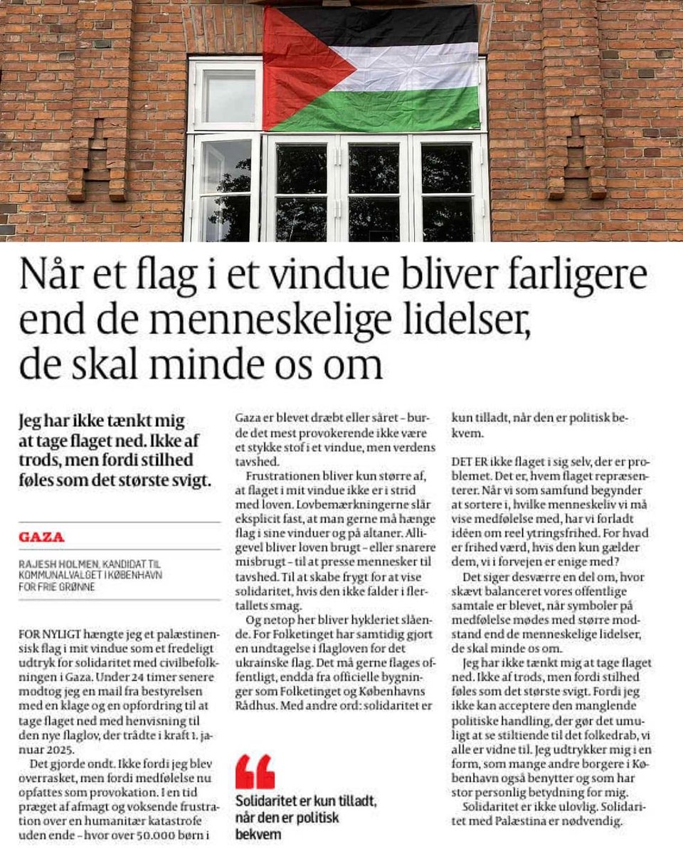 For nylig hængte jeg et palæstinensisk flag i mit vindue. Et lille, fredeligt symbol på solidaritet med civilbefolkningen i #Gaza.

Under 24 timer senere blev jeg mødt med klager og bedt om at tage det ned - med henvisning til den nye flaglov. Men flaget er lovligt.