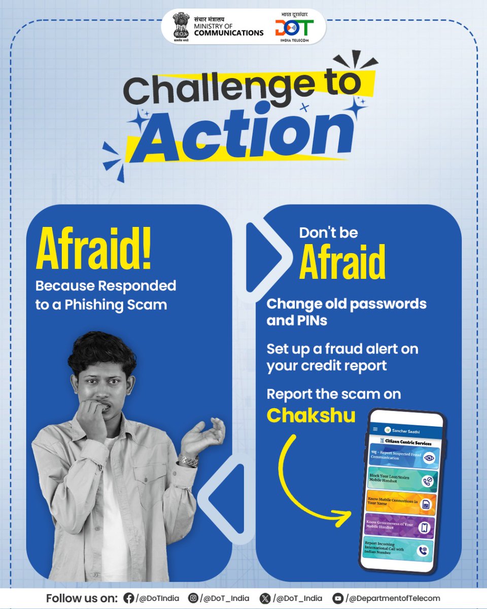 DoT_India's tweet image. #SancharSaathi — Your trusted partner for digital safety!
Fallen for a phishing scam? Don’t panic, act quickly — change your old passwords and PINs, set up a fraud alert on your credit report, and report the scam on Chakshu through the Sanchar Saathi portal. Timely action can…