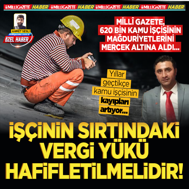 milligazetecom's tweet photo. 🔴Millî Gazete, 620 bin kamu işçisinin mağduriyetlerini mercek altına aldı… İşçinin sırtındaki vergi yükü hafifletilmelidir!