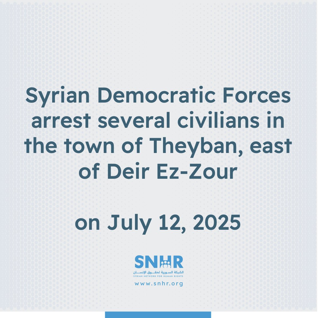 snhr's tweet image. Syrian Democratic Forces arrest a number of civilians in the town of Theyban, east of #DeirEzzor, on July 12, 2025
Details: news.snhr.org/?p=152720
#SNHR #Syria