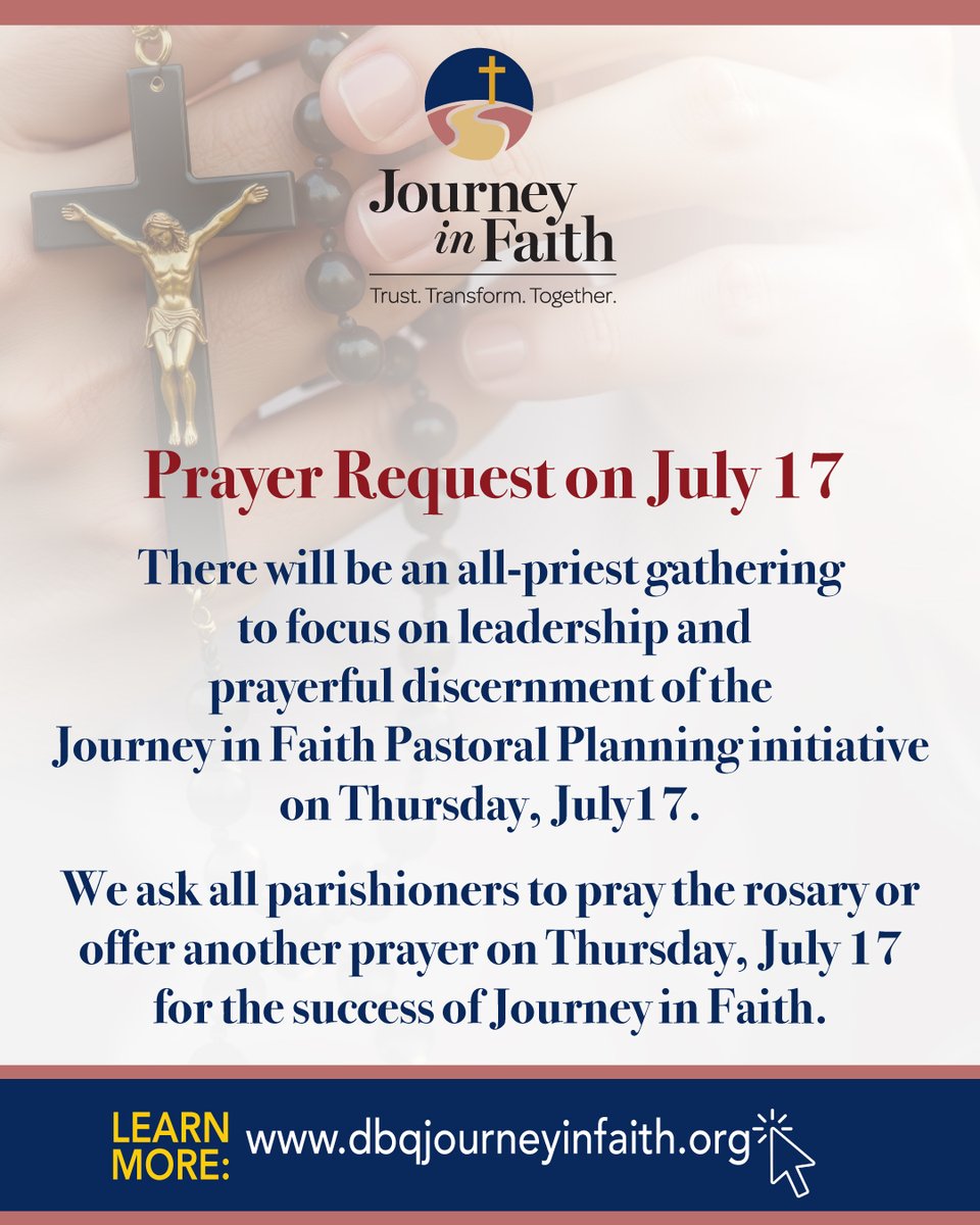 PRAYER REQUEST: There will be an all-priest gathering to focus on leadership and prayerful discernment of the Journey in Faith Pastoral Planning initiative today. We ask all parishioners to pray the rosary or offer another prayer today for the success of Journey in Faith.