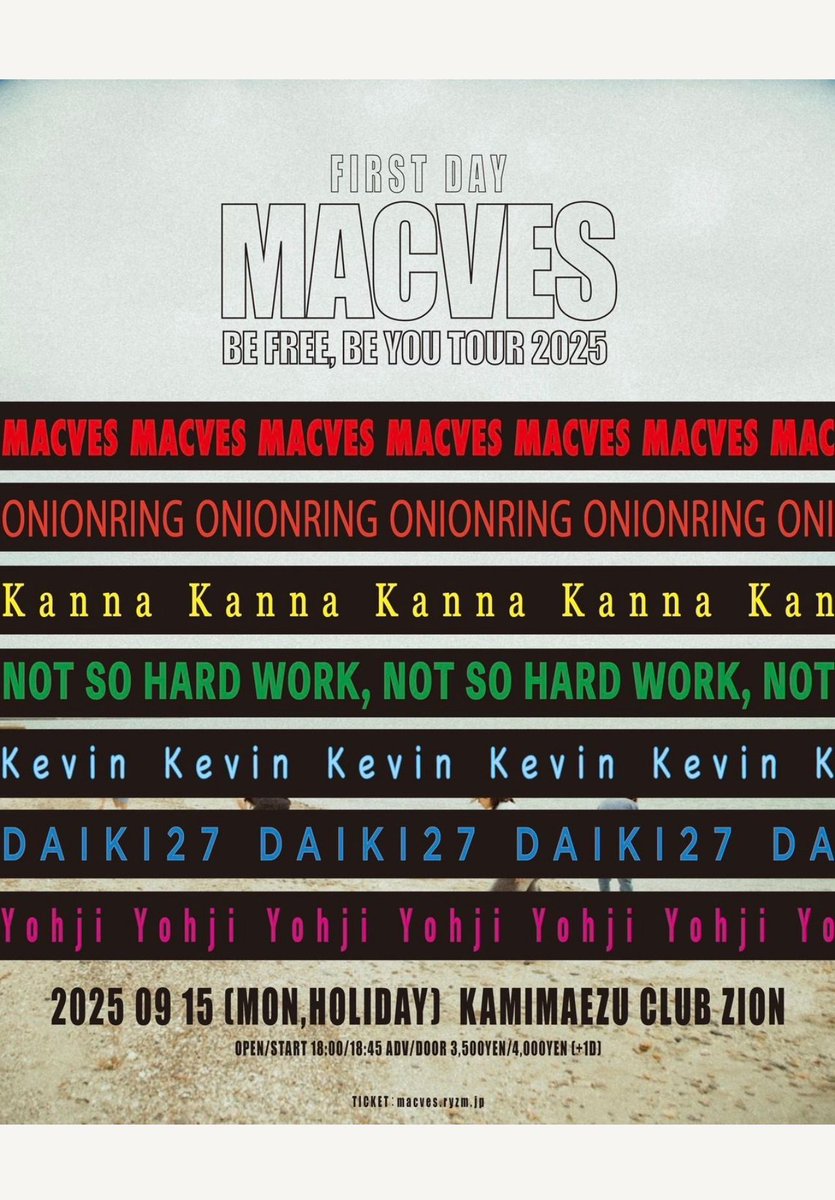 新着ライブ🔥🔥🔥
⁡
2025/9/15(月祝)
上前津club Zion
⁡
MACVES pre. 
"BE FREE, BE YOU TOUR 2025"

TICKET：macves.ryzm.jp/live/77289b93-…

【BAND】
MACVES
ONIONRING
Kanna
NOT SO HARD WORK
⁡
【DJ】
Kevin(OFF THE WALL)
DAIKI27(DirtyBox)
Yohji(朝ごはん大好きボーイズ)