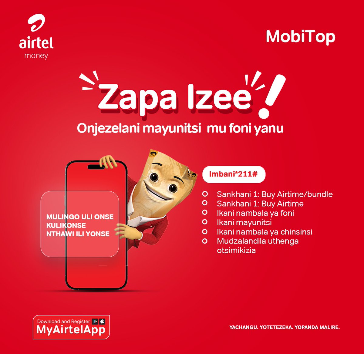 𝗢𝗻𝗷𝗲𝘇𝗲𝗿𝗮𝗻𝗶 𝗺𝗮𝘆𝘂𝗻𝗶𝘁𝘀𝗶 𝗺𝘂 𝗳𝗼𝗻𝗶 𝗻𝗱𝗶 𝗔𝗶𝗿𝘁𝗲𝗹 𝗠𝗼𝗻𝗲𝘆! ​
​
Gulani mayunitsi oyimbira foni, agulireni ena, kapenanso gulani ma bandulo ndi Airtel Money. Imbani *211# kapena gwiritsani ntchito MyAirtelApp kuti mugule.​

Zapa Izee!!