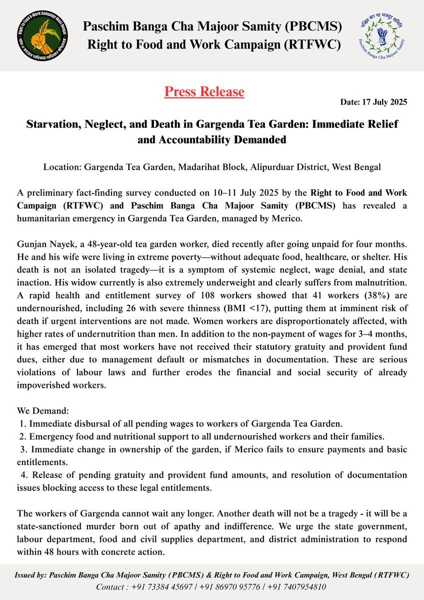 Press Release
Date: 17 July 2025
Issued by: Paschim Banga Cha Majoor Samity (PBCMS) &amp; Right to Food and Work Campaign (RTFWC)

⸻

Starvation, Neglect, and Death in Gargenda Tea Garden: Immediate Relief and Accountability Demanded