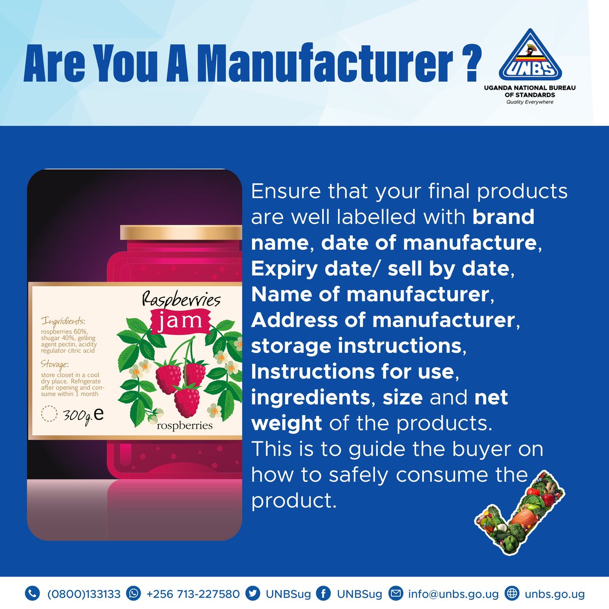 UNBSug's tweet image. Are you a manufacturer?
 
Ensure that your final products are well labelled with brand name, date of manufacture, Expiry date/ sell by date, Name of manufacturer, Address of manufacturer, storage instructions, Instructions for use, ingredients, size and net weight of the…
