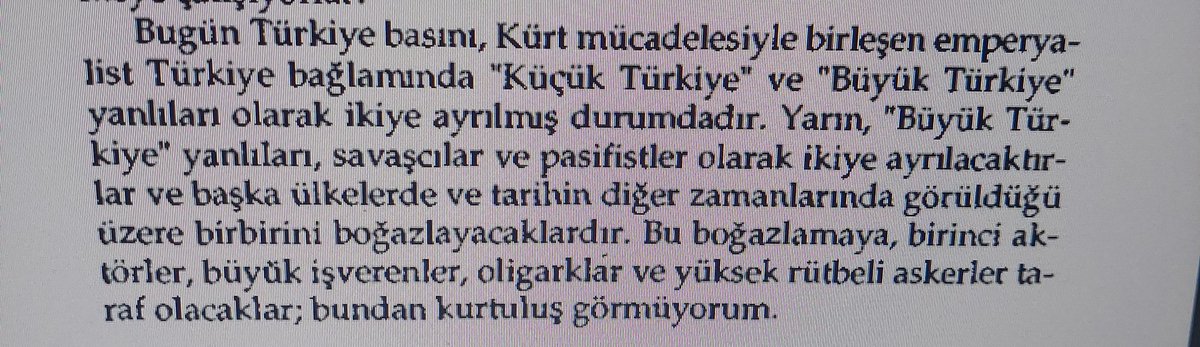 Yalçın Küçük 1992 yılında Emperyalist Türkiye başlıklı bir kitap yazıyor. Öngördüğü, tam olarak bugünleri yansıtıyor. 
Dileyen, ideoloji yüklü gözlükleriyle bakmaya devam etsin herkese ve her şeye. Ama tarih, illaki kendi sözünü söylemeye devam edecek...