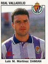 El centrocampista madrileño Luis Miguel Martínez Damián defendió la blanquivioleta durante 5 temporadas entre el 88 y el 94, con una cesión al Celta de por medio.

No llegó nunca a ser titular indiscutible, aunque tuvo bastante peso en la 89/90.