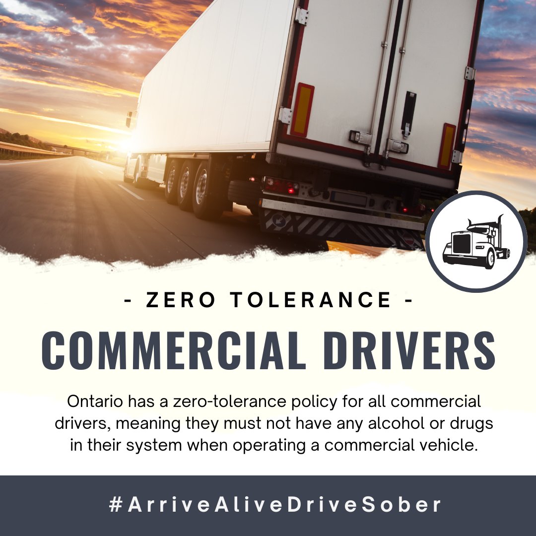Ontario has a zero-tolerance policy for all commercial drivers. This means that drivers must not have any alcohol or drugs in their system when operating a commercial vehicle. If charged, impaired drivers will face serious consequences. Don’t take the risk, always drive sober.