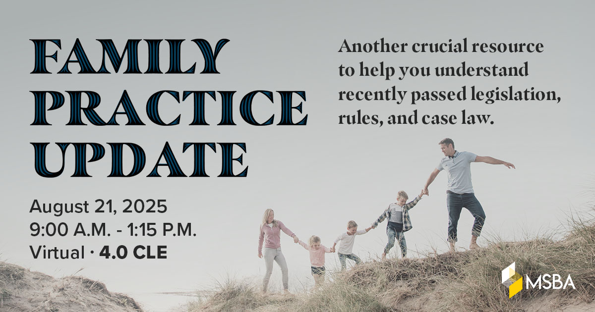 Have you registered for the 2025 Family Practice Update?

Family Practice Update was created nearly 20 years ago by the MSBA Family Law Section to provide practitioners with the most up-to-date and substantive information available.

Register today: msba.org/site/rise/Even…