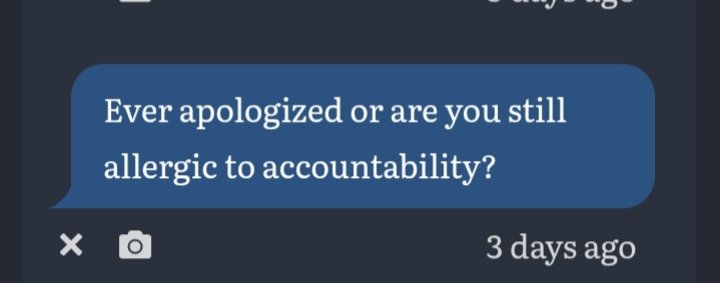I'm so sorry, I didn't realize I was talking to a self-proclaimed accountability expert. Please, by all means, enlighten me on the art of apologizing and taking responsibility.