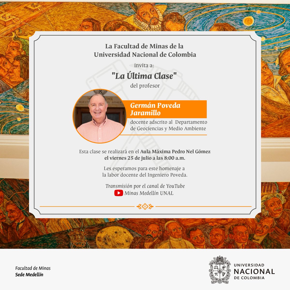 #SomosMinas #LaÚltimaClase I 👨🏻‍🏫👏🏼 Les esperamos el viernes, 25 de julio, para la Última Clase del profesor Germán Poveda Jaramillo, adscrito al Departamento de Geociencias y Medio Ambiente. 
📍25 de julio, 8:00 a.m., Aula Máxima Pedro Nel Gómez