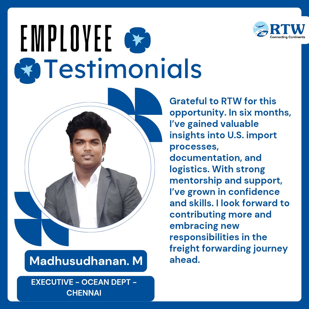 Employee Testimonials 

At RTW, every journey matters—and so do the people behind them. 

These stories remind us that at RTW, growth isn’t just a goal—it’s a way of life. 

#EmployeeTestimonials #RTWLogistics #LifeAtRTW #TeamRTW #LogisticsCareers #EmployeeGrowth #ChennaiTeam