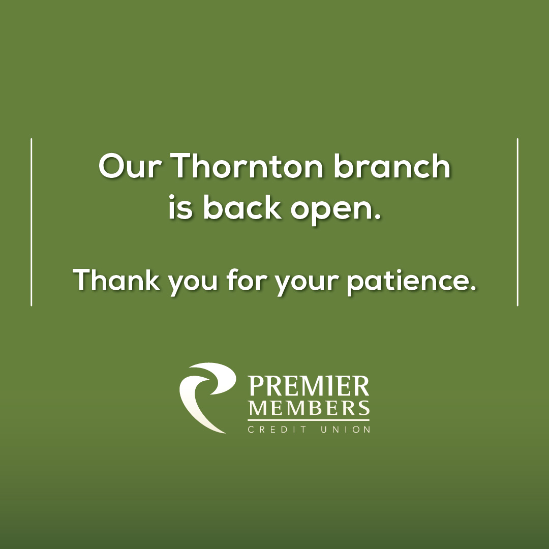 Our Thornton branch is open this morning. Thanks for your patience!
