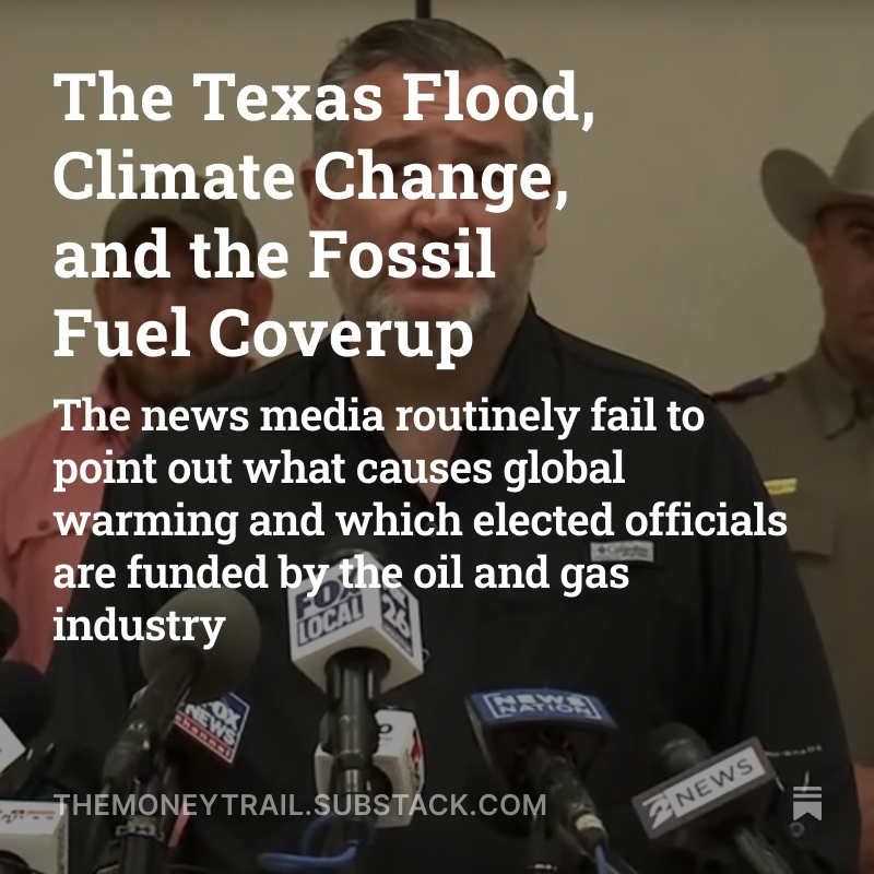 New from Money Trail: The news media’s coverage of the Texas flood disaster didn’t mention that climate change is caused by burning fossil fuels. It’s a longtime failure. themoneytrail.substack.com/p/the-texas-fl…