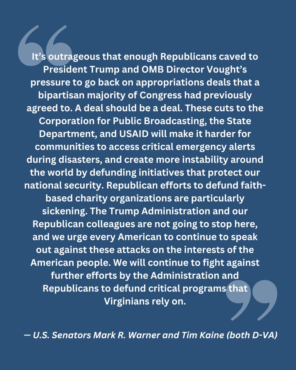 SenTimKaine's tweet image. My statement with @MarkWarner after Senate Republicans voted to rescind federal funding for public broadcasting and national security programs, which had previously been appropriated by a bipartisan majority in Congress: