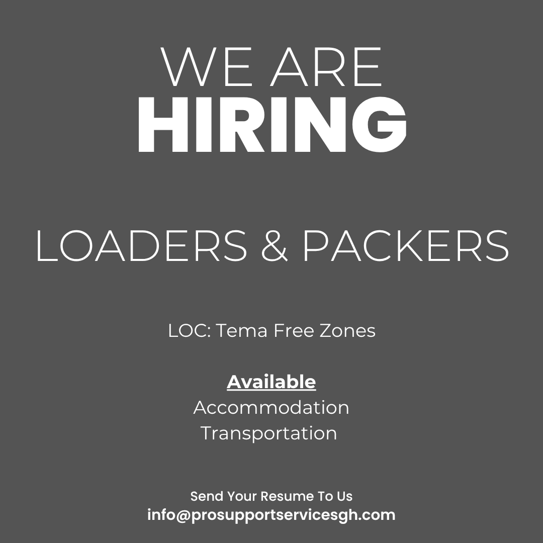 Vacancy                
LOADERS and PACKERS
Loc: Tema Freezones
send cv to: info@prosupportservicesgh.com        
#accra #jobopportunity #jobs #jobseekers #Ghana #bongo #vybzKartel #Shattawale #landlord #Bawumia  #jobsinghana #vacancygh #ghanajobs #jobberman #ghanajobs