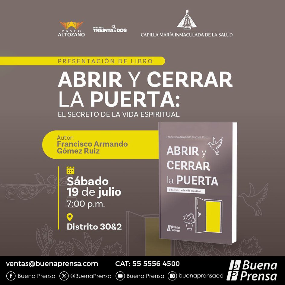 BuenaPrensa's tweet photo. 📚Acompáñanos a la presentación del libro "Abrir y cerrar la puerta: El secreto de la vida espiritual" del autor Francisco Armando Gómez Ruiz. ✨

🗓 Sábado 19 de julio | ⏰ 19:00 hrs (CDMX)
📍 Distrito 30&amp;2, Paseo Altozano 
🎟️ Entrada libre
🌐 https://t.co/A8SaUltP55 https://t.co/hNGWbPml8E