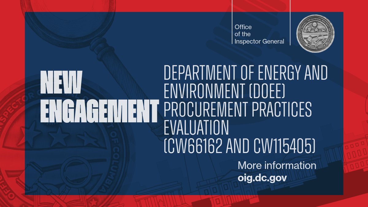 RECENTLY ANNOUNCED ENGAGEMENT: During this evaluation, the OIG will assess DOEE's compliance with contracting standards relating to the solicitation, award, and administration of contracts CW66162 and CW115405. │ OIG No. 25-E-06-KG0 │ oig.dc.gov/sites/default/…