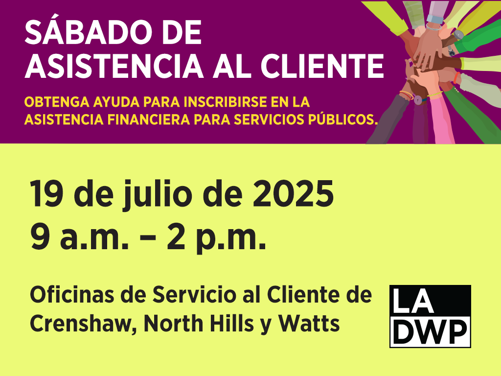 LADWP's tweet image. ¡Este sábado 19 de julio de 9 a. m. a 2 p. m. es Sábado de Asistencia al Cliente! Acompáñenos para recibir asistencia con la inscripción a programas de ayuda financiera, eficiencia energética y conservación del agua que pueden ayudarle a reducir su factura de servicios…