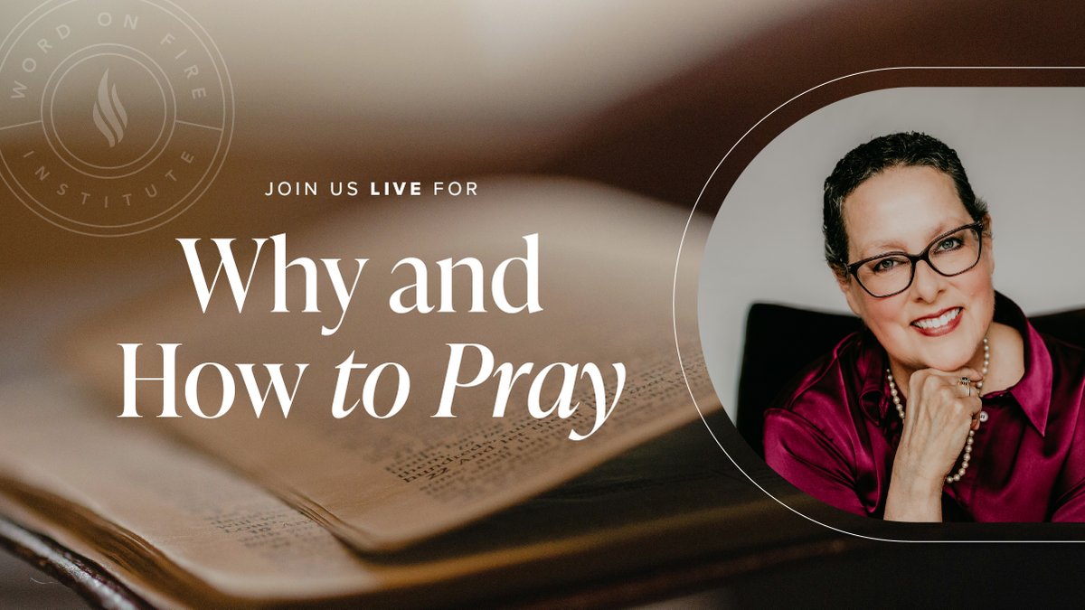 On August 19, tune in as Liz Kelly presents “Lord, Teach Us to Pray: Prayer Basics” for the Word on Fire Institute. Join LIVE at institute.wordonfire.org/prayer-seminar.