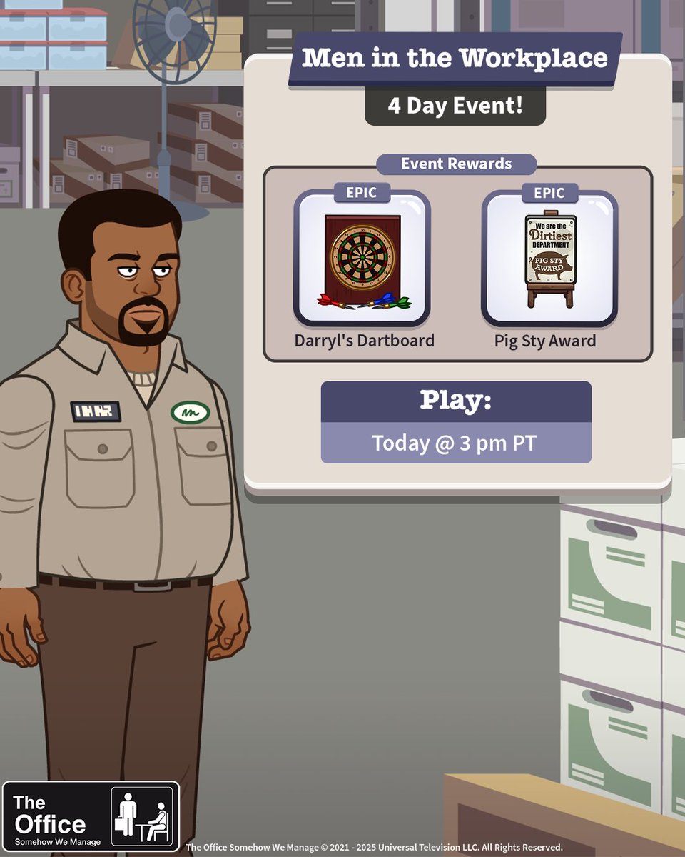 The Men in the Workplace Event is live NOW! Michael’s male bonding triggers a union movement down in the warehouse! Play for a chance to win in-game rewards like DARRY'S DARTBOARD decor and the PIG STY AWARD decor!