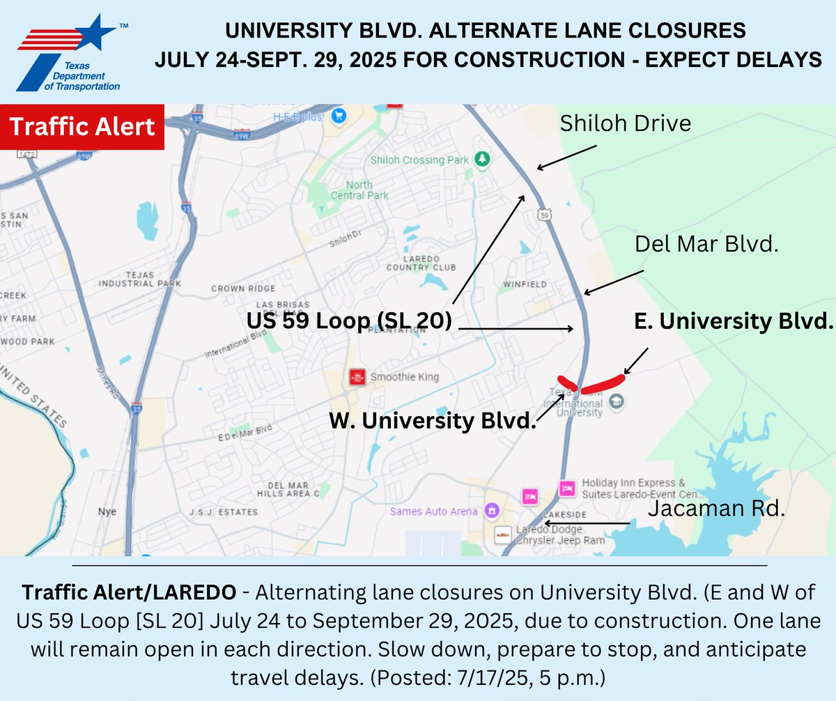 Traffic Alert/LAREDO - Alternating lane closures on University Blvd. (E and W of US 59 Loop [SL 20] July 24 to Sept. 29, 2025, due to construction. One lane will remain open in each direction. Slow down, prepare to stop, and anticipate travel delays. (Posted: 7/17/25, 5 p.m.)