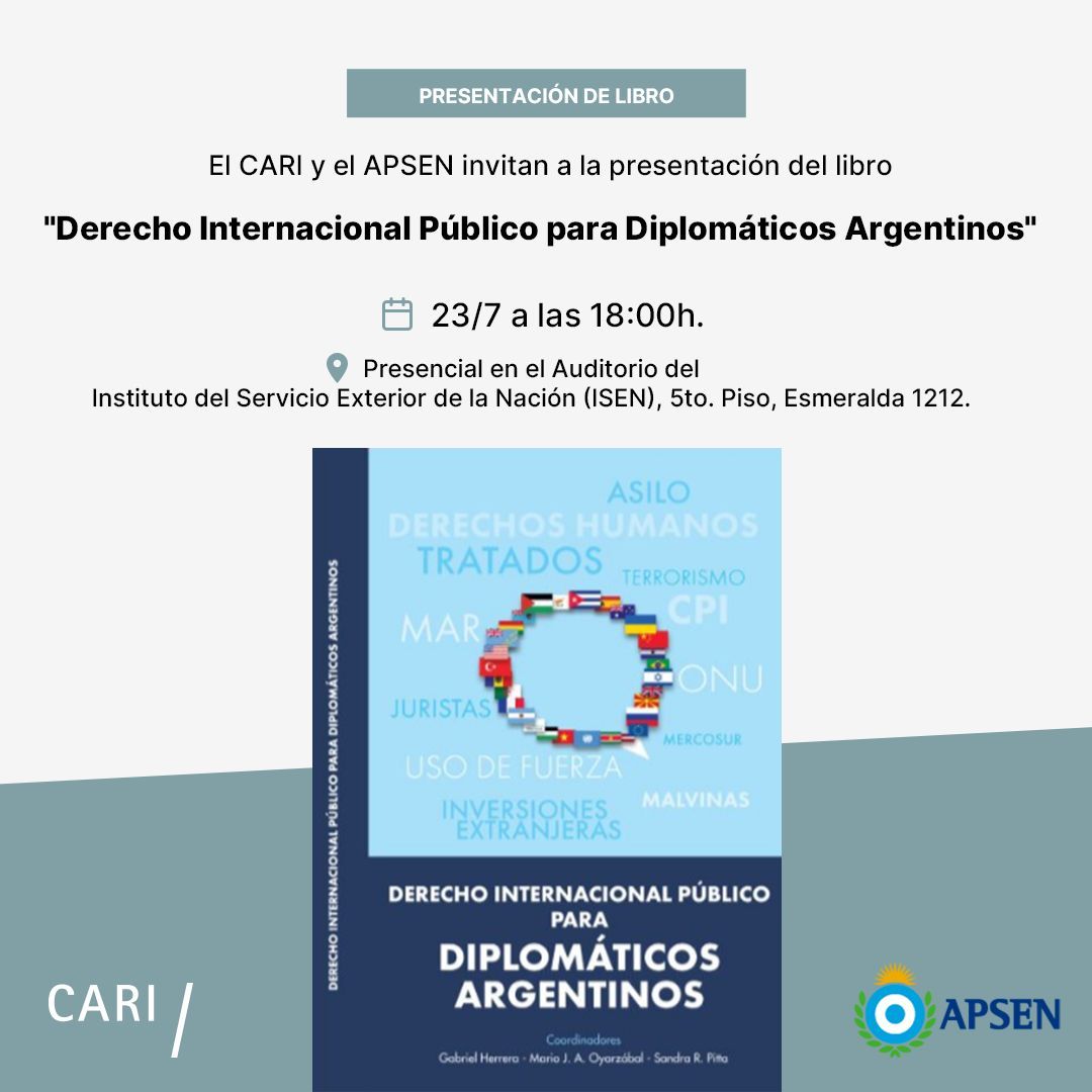 El CARI y el APSEN invitan a la presentación del libro “Derecho Internacional Público para Diplomáticos Argentinos”.

La actividad se desarrollará de manera presencial en el Auditorio del Instituto del Servicio Exterior de la Nación (ISEN), 5to. Piso, Esmeralda 1212, el próximo