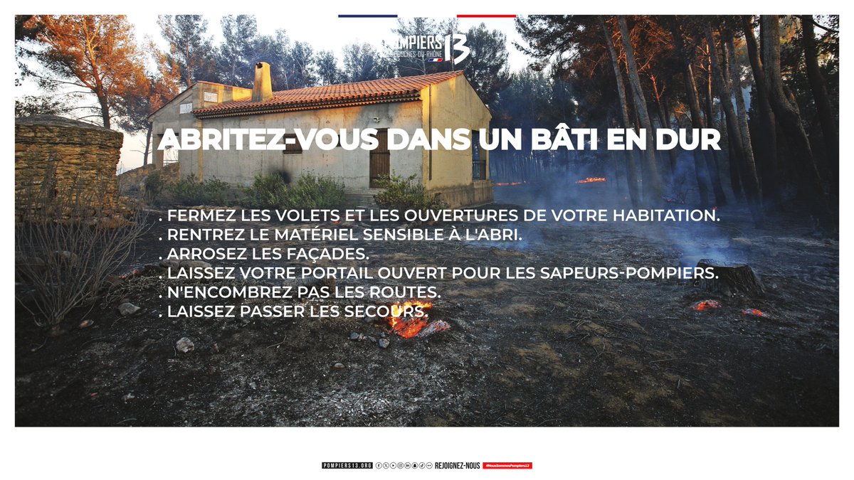 <a href="/maritimamedias/">Maritima Médias</a> <a href="/France3Provence/">France 3 Provence</a> <a href="/laprovence/">La Provence</a> <a href="/BFMMarseille/">BFM Marseille Provence</a> <a href="/ici_provence/">ICI Provence</a> <a href="/PompiersFR/">Pompiers de France</a> <a href="/cezocsud/">CeZOC Sud</a> <a href="/departement13/">Département des Bouches-du-Rhône</a> <a href="/Prefet13/">Préfet de la région Provence-Alpes-Côte d'Azur</a> <a href="/AMPMetropole/">Métropole Aix-Marseille-Provence</a> #Confinement 

Le confinement est la règle, l'évacuation l'exception. 

Restez à l'abri dans un bâti en dur. 
Les forces de sécurité vous tiendrons informés en cas d'évacuation. 

Ne gênez pas l'action des secours et mettez-vous à l'abri des largages sont en cours.