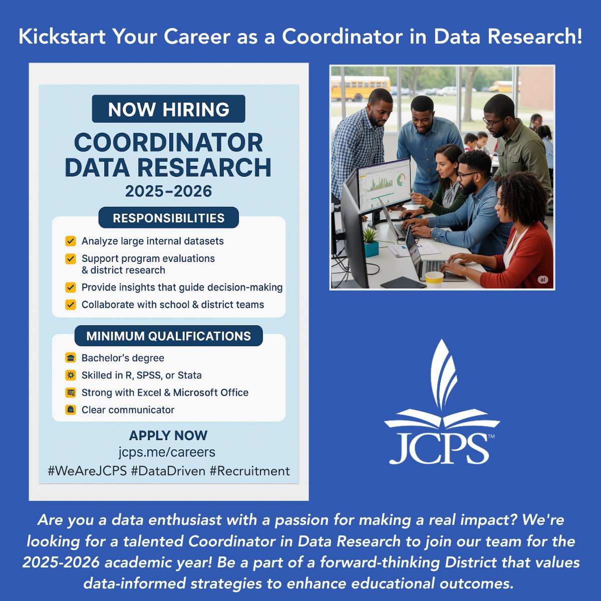 Jumpstart Your Career with JCPS as a Coordinator in Data Research!
Learn more by visiting our website.
JCPS.ME/Careers
Grow with JCPS: Build a Future Where You Belong!