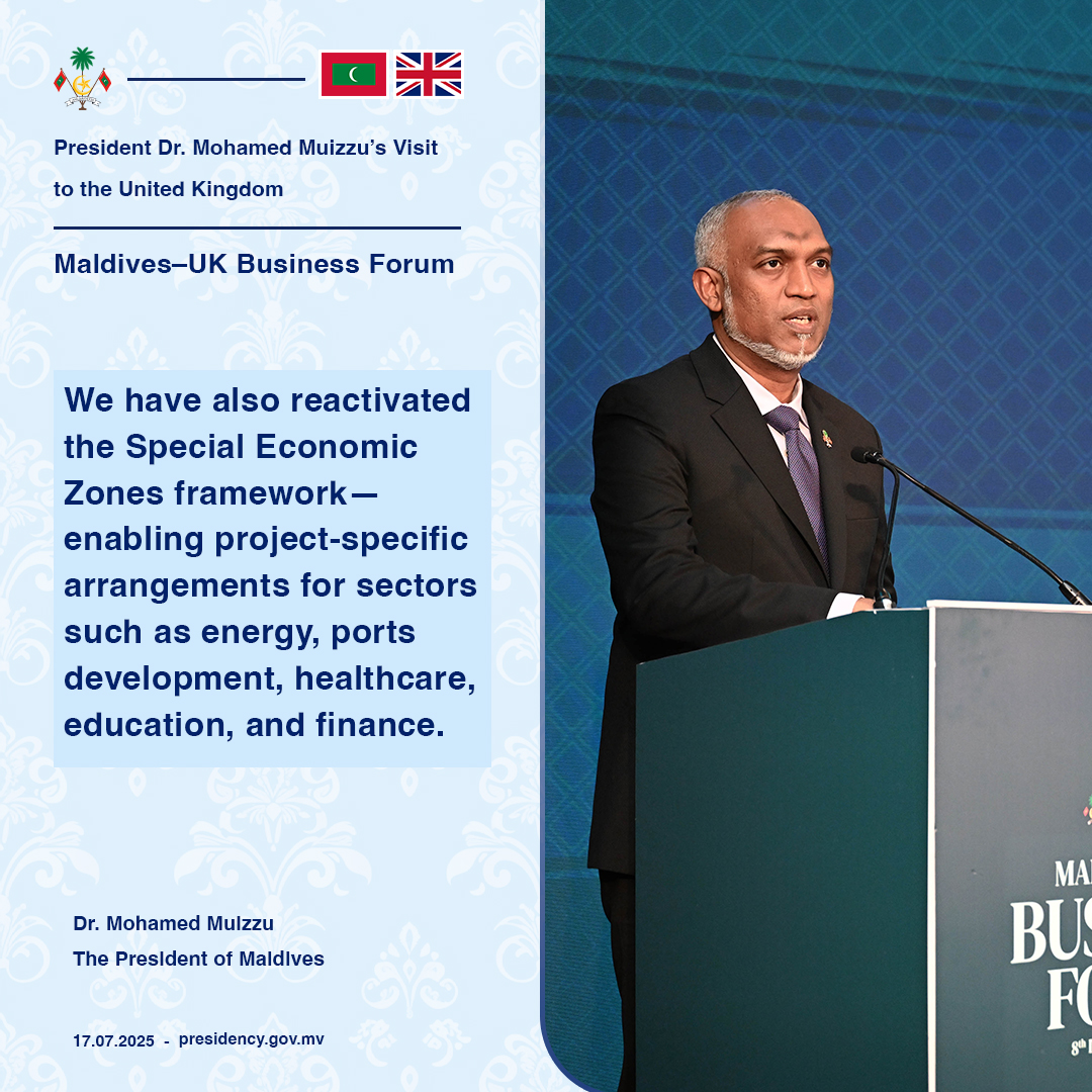 We have also reactivated the Special Economic Zones framework— enabling project-specific arrangements for sectors such as energy, ports development, healthcare, education, and finance – President Dr Muizzu