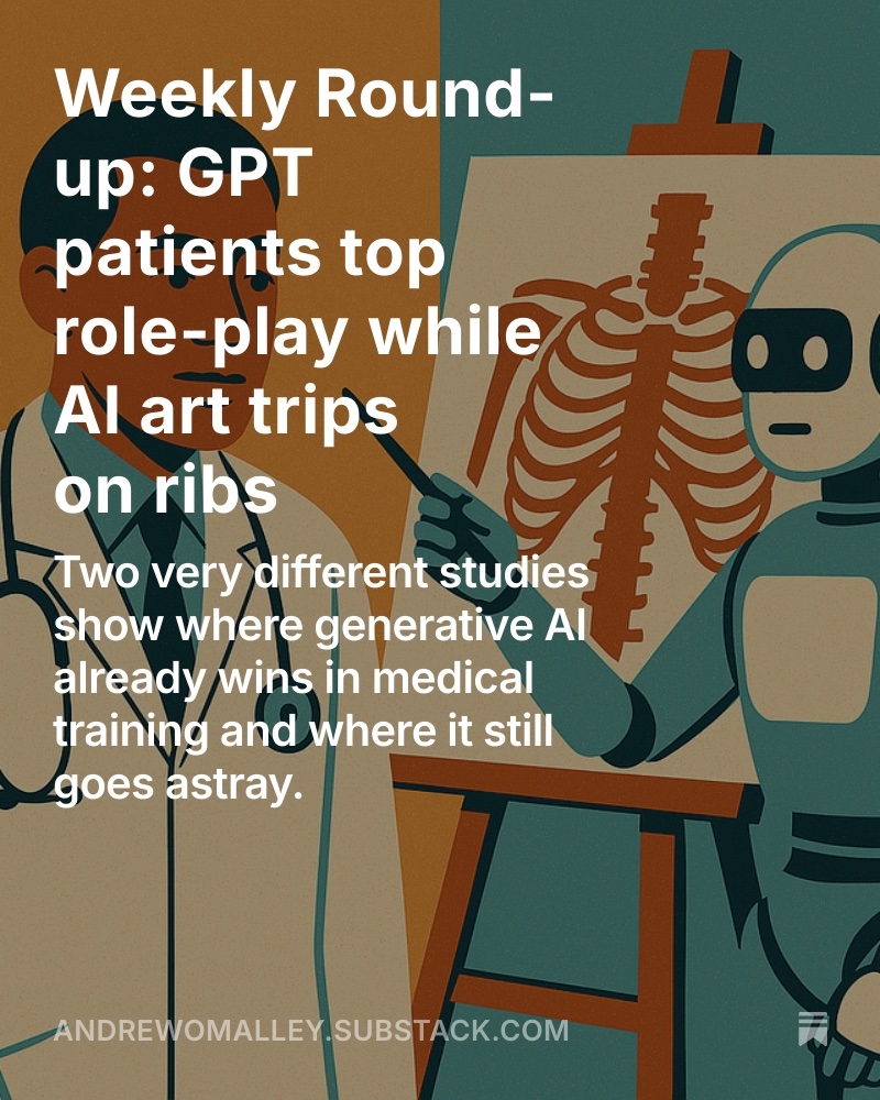 Weekly Round-up: GPT patients top role-play while AI art trips on ribs open.substack.com/pub/andrewomal…