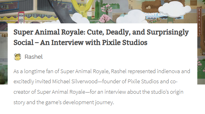 We recently interviewed <a href="/michael_one/">Michael Silverwood</a> from
<a href="/PixileStudios/">Pixile</a>, for the press <a href="/indienovacn/">indienova</a> . It was a thrill to know about the small yet lean and creative team behind Super Animal Royale <a href="/AnimalRoyale/">Super Animal Royale</a> .🤩And can’t wait to dive into Super Animal World!
indienova.com/en/indie-game-…