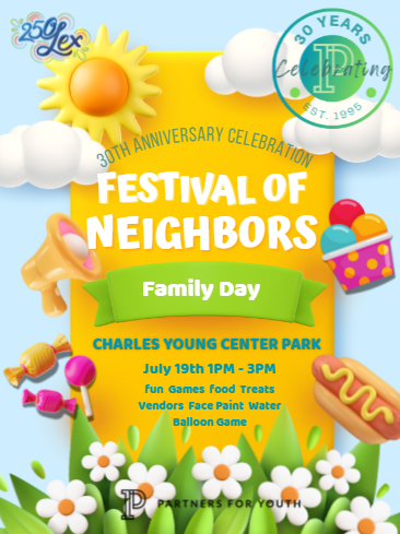 Partners for Youth’s next Festival of Neighbors Family Day is this Saturday, July 19th from 1 to 3 PM in Charles Young Park!

Hotdogs, Pizza, Cotton Candy, Popsicles, Popcorn, &amp; more!
Raffles and other giveaways
Multiple bounce houses
Art on the Move
Water games
Vendors and more!