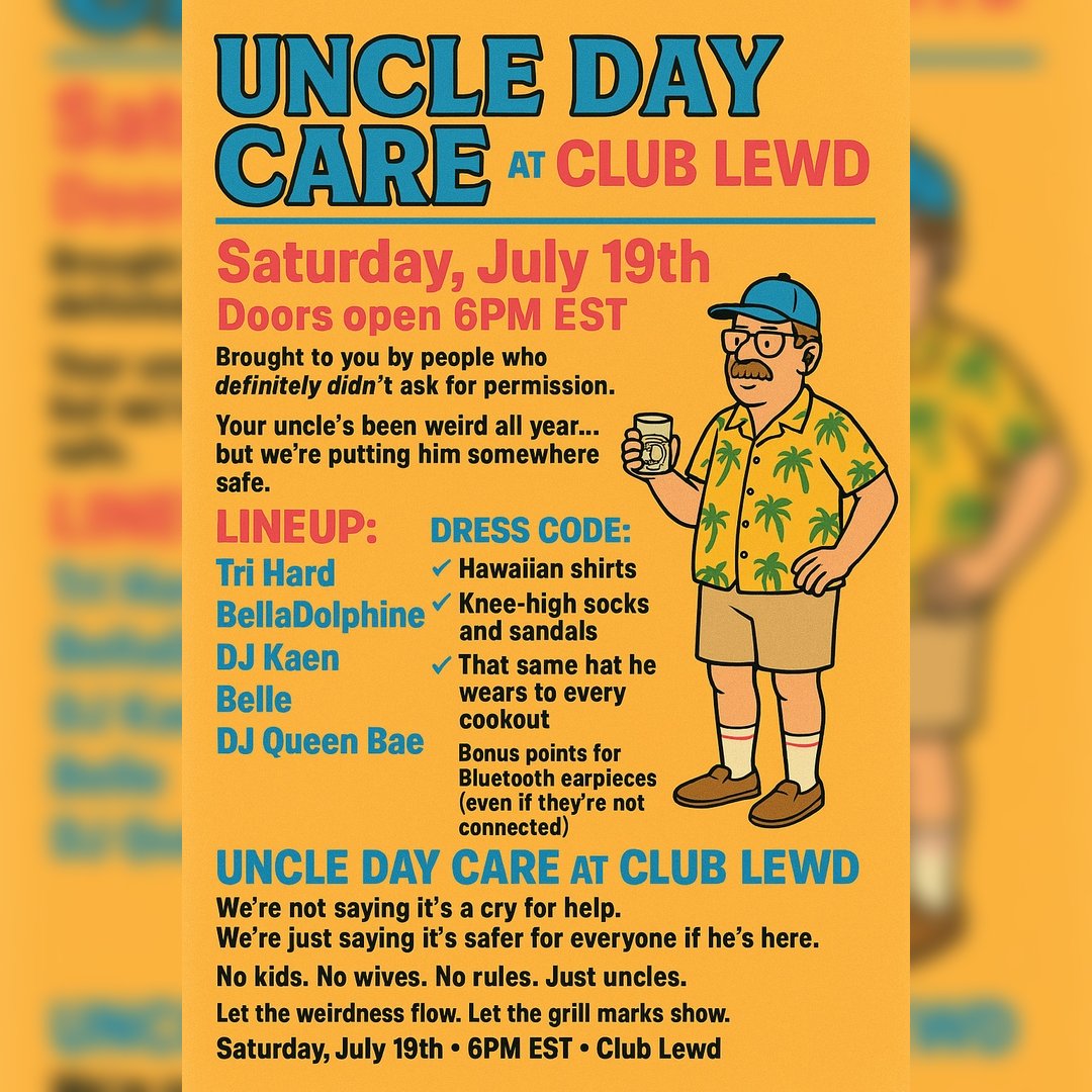 🎧UNCLE DAY CARE @ CLUB LEWD 🎧

Your uncle’s been weird all year. He says things that shouldn’t be said out loud, grills in cargo shorts during snowstorms, and thinks “Rickrolling” is still edgy. Well… we’re putting him somewhere safe.

#lewdinc #ffxivrp #ffxivcommunity