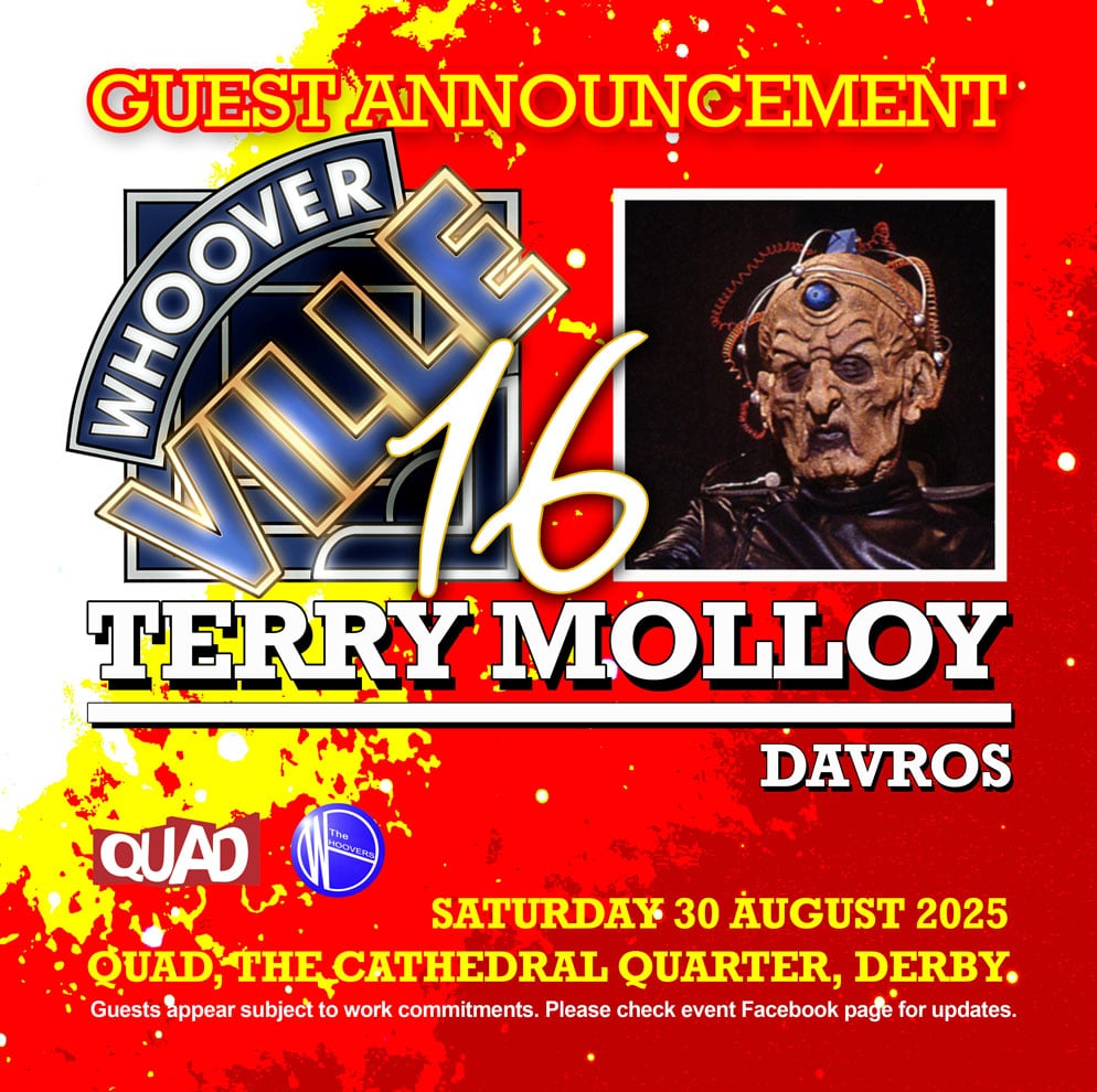 Final #Whooverville 16 Official Guest Announcement.
TERRY MOLLOY (our favourite #Davros) will be joining us at <a href="/derbyquad/">Derby QUAD</a> Sat 30 Aug.
Very few tickets remain from derbyquad.co.uk
<a href="/Stephen_Hatcher/">Stephen Hatcher</a>